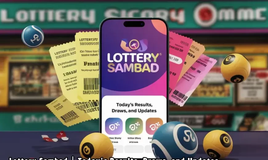 Lottery Sambad Today’s Results, Draws, and Updates