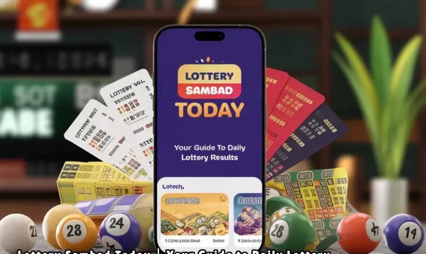 Lottery Sambad Today | Your Guide to Daily Lottery Results